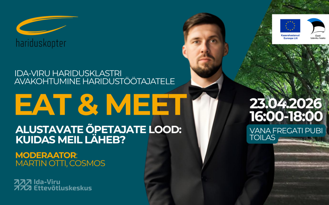 Registreeru Ida-Viru haridusasutuste EAT&MEET avakohtumisele!