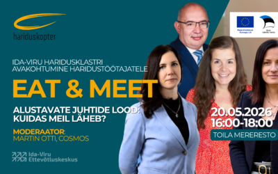 EAT&MEET Ida-Viru Haridusasutustele #2: „Alustavate juhtide lood: kuidas meil läheb?”