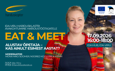 EAT&MEET Ida-Viru Haridusasutustele #3: „ALUSTAV ÕPETAJA – KAS AINULT ESIMEST AASTAT?”